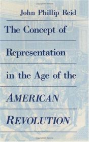 book cover of The concept of representation in the age of the American Revolution by John Phillip Reid