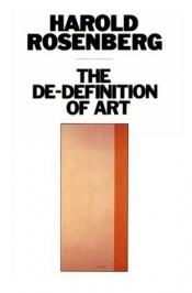 book cover of The de-definition of art; action art to pop to earthworks by Harold Rosenberg