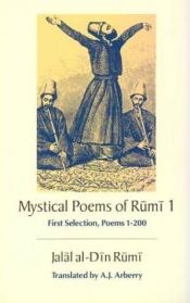 book cover of Mystical Poems of Rumi 1. First Selection, Poems 1 - 200. by Jalal al-Din Rumi