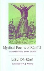 book cover of The Mystical Poems of Rumi 2: Second Selection, Poems 201-400 by Jalal al-Din Rumi