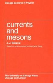 book cover of Currents and Mesons by J. J. Sakurai