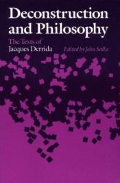 book cover of Deconstruction and Philosophy: The Texts of Jacques Derrida by John Sallis