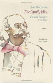 book cover of The family idiot : Gustave Flaubert, 1821-1857, Volume 2 by Jean-Paul Sartre