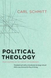 book cover of Political Theology: Four Chapters on the Concept of Sovereignty (Studies in Contemporary German Social Thought) by Carl Schmitt