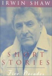 book cover of Short stories, five decades by Irwin Shaw
