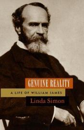 book cover of Genuine Reality: A Life of William James by Linda Simon