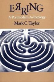 book cover of Erring: A Postmodern A by Mark C. Taylor