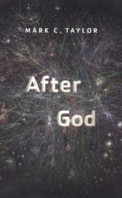 book cover of After God by Mark C. Taylor