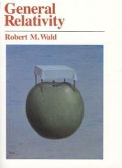 book cover of General Relativity by Robert Wald