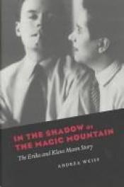 book cover of In the Shadow of the Magic Mountain by Andrea Weiss