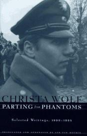 book cover of Parting from Phantoms: Selected Writings, 1990-1994 by Christa Wolf