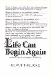 book cover of Life Can Begin Again: Sermons on the Sermon on the Mount by Helmut Thielicke