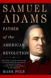 book cover of Samuel Adams: Father of the American Revolution by Mark Puls