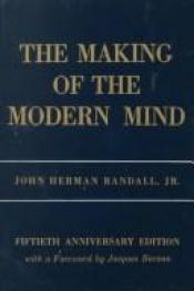 book cover of The Making of the Modern Mind: A Survey of the Intellectual Background of the Present Age by John Herman Randall