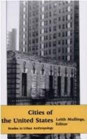 book cover of Cities of the United States, Studies in Urban Anthropology by Leith Mullings