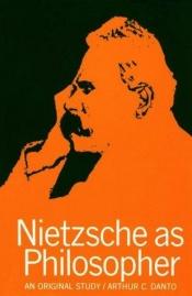 book cover of Nietzsche as Philosopher by Arthur Danto