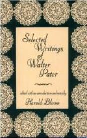 book cover of Selected Writings of Walter Pater by Harold Bloom