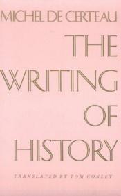 book cover of The Writing of History by Michel de Certeau