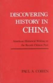book cover of Discovering History in China by Paul Cohen