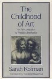 book cover of The Childhood of Art by Sarah Kofman