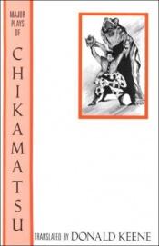 book cover of The Major Plays of Chikamatsu by ドナルド・キーン