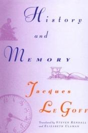 book cover of History and memory by Jacques Le Goff