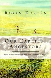 book cover of Our earliest ancestors by Björn Kurtén