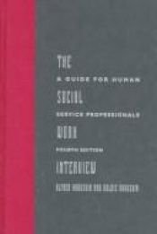 book cover of The Social Work Interview: A Guide for Human Service Professionals by Alfred Kadushin