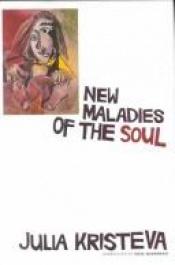 book cover of New Maladies of the Soul by Julia Kristevová