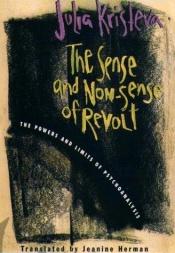 book cover of The sense and non-sense of revolt by Julia Kristeva