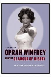 book cover of Oprah Winfrey and the glamour of misery by Eva Illouz