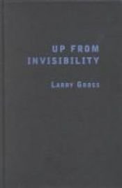 book cover of Up From Invisibility: Lesbians, Gay Men, and the Media in America by Larry Gross