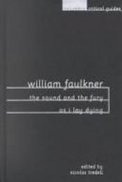 book cover of William Faulkner : The sound and the fury ; As I lay dying by Nicolas Tredell