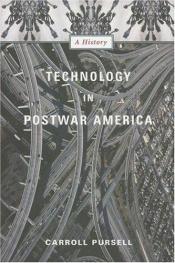 book cover of Technology in postwar America : a history by Carroll W. Pursell