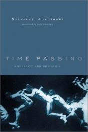 book cover of Time Passing (European Perspectives: A Series in Social Thought and Cultural Criticism) by Sylviane Agacinski