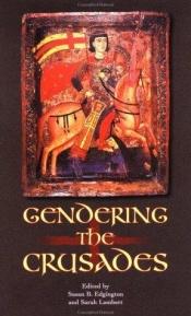 book cover of Gendering the crusades by S.B. Edgington
