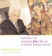 book cover of Portrait of Jacques Derrida as a Young Jewish Saint (European Perspectives: A Series in Social Thought and Cultural Crit by Hélène Cixous