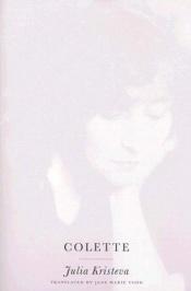 book cover of Colette (European Perspectives) by Julia Kristeva
