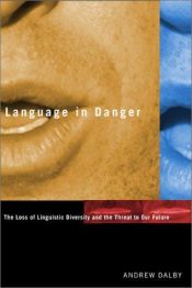 book cover of Language in Danger: How Language Losss Threatens Our Future by Andrew Dalby