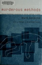 book cover of Murderous Methods: Using Forensic Science to Solve Lethal Crimes by Mark Benecke