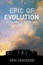 book cover of Epic of Evolution: Seven Ages of the Cosmos by Eric Chaisson