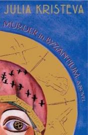 book cover of Murder in Byzantium by Julia Kristeva