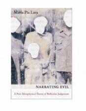 book cover of Narrating Evil: A Postmetaphysical Theory of Reflective Judgment (New Directions in Critical Theory) by María Pía Lara