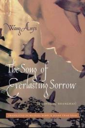 book cover of The song of everlasting sorrow : a novel of Shanghai by Wang Anyi