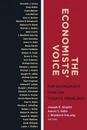 book cover of The Economists' Voice: Top Economists Take On Today's Problems by Joseph Stiglitz