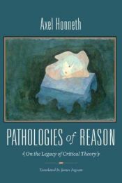 book cover of Pathologies of Reason: On the Legacy of Critical Theory (New Directions in Critical Theory) by Axel Honneth
