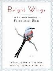 book cover of Bright wings : an illustrated anthology of poems about birds by Billy Collins