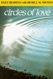 book cover of Circles of Love: Daily Readings with Henri J.M. Nouwen (Modern Spirituality Series) by Henri Nouwen