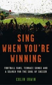book cover of Sing When You're Winning by Colin Irwin