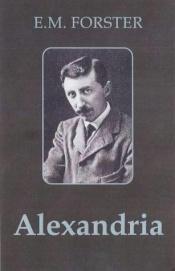 book cover of Alexandria: A History and Guide: And Pharos and Pharillon (Abinger Editions) by Edward-Morgan Forster